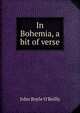 In Bohemia, a bit of verse, John Boyle O'Reilly 
