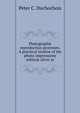Photographic reproduction processes. A practical treatise of the photo-impressions without silver sa, Peter C. Duchochois 