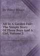 All In A Garden Fair: The Simple Story Of Three Boys And A Girl, Volume 3, Sir Walter Besant 
