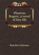 Phaeton Rogers; a novel of boy life, Johnson, Rossiter 