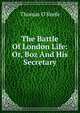 The Battle Of London Life: Or, Boz And His Secretary, Thomas O'Keefe 