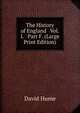The History of England Vol.I. Part F. (Large Print Edition), David Hume 