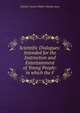 Scientific Dialogues: Intended for the Instruction and Entertainment of Young People: in which the F, Charles Vincent Walker Olinthu Joyce 