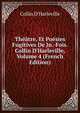Th??tre, Et Po?sies Fugitives De Jn.-Fois. Collin D'Harleville, Volume 4 (French Edition), Collin d'Harleville 