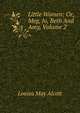 Little Women: Or, Meg, Jo, Beth And Amy, Volume 2, Louisa May Alcott 