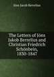 The Letters of Jons Jakob Berrelius and Christian Friedrich Schonbein, 1830-1847, Jons Jacob Berrelius 