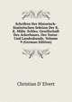 Schriften Der Historisch-Statistischen Sektion Der K. K. Mahr. Schles. Gesellschaft Des Ackerbaues, Der Natur- Und Landeskunde, Volume 9 (German Edition), Christian d' Elvert 