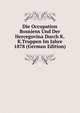 Die Occupation Bosniens Und Der Hercegovina Durch K.K.Truppen Im Jahre 1878 (German Edition), 