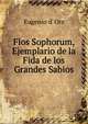 Flos Sophorum, Ejemplario de la Fida de los Grandes Sabios, Eugenio d' Ors 