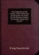 The judgment of the Orient, some reflections on the great war made by the Chinese student & traveller K'ung Yuan Ku'suh, K'ung Yuan Ku'suh 