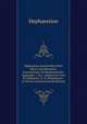 Hphaistnos Encheiridion Peri Metrn Kai Poiematn: Annotationes Ad Hephaestionis. Appendix; I. H.L. Ahrens De Crasi Et Aphaeresi. Ii. Ex Praefatione . in Terent (Ancient Greek Edition), Hephaestion 
