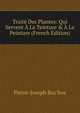 Trait? Des Plantes: Qui Servent ? La Teinture & ? La Peinture (French Edition), Pierre-Joseph Buc'hoz 