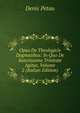 Opus De Theologicis Dogmatibus: In Quo De Sanctissima Trinitate Agitur, Volume 2 (Italian Edition), Denis Petau 