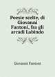 Poesie scelte, di Giovanni Fantoni, fra gli arcadi Labindo, Giovanni Fantoni 