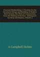 Practical Shipbuilding: A Treatise On the Structural Design and Building of Modern Steel Vessels; the Work of Construction, from the Making of the Raw . Subsequent Up-Keep and Repairs, Volume 2, A Campbell Holms 