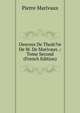Oeuvres De Theat?re De M. De Marivaux .: Tome Second (French Edition), Pierre Marivaux 