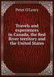 Travels and experiences in Canada, the Red River territory and the United States, Peter O'Leary 