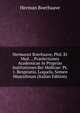 Hermanni Boerhaave, Phil. Et Med. ., Praelectiones Academicae In Proprias Institutiones Rei Medicae: Pt. 1. Respiratio, Loquela, Semen Masculinum (Italian Edition), Herman Boerhaave 