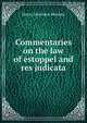 Commentaries on the law of estoppel and res judicata, Henry Morrison Herman 