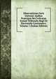 Observationes Iuris Universi: Quibus Praecipue Res Jvdicatae Svmmi Tribvnalis Regii Et Electoralis Continentvr, Volume 1 (Italian Edition), 
