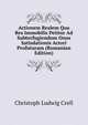 Actionem Realem Qua Res Immobilis Petitur Ad Subterfugiendum Onus Satisdationis Actori Profuturam (Romanian Edition), Christoph Ludwig Crell 