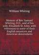 Memoir of Rev. Samuel Whiting, D.D., and of his wife, Elizabeth St. John, with references to some of their English ancestors and American descendants, William Whiting 