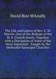 The Life and Labors of Rev. E. M. Marvin, One of the Bishops of the M. E. Church South: Together with a Discussion of Some of the More Important . Taught by the Methodist Episcopal Churches, David Rice M'Anally 