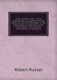 Seven Sermons: Viz, I. of the Unpardonable Sin Against the Holy Ghost; Or, the Sin Unto Death. Ii. the Saint's Duty and Exercise: In Two Parts, Being . Time and Day of Salvation. Iv. the End of, Robert Russel 