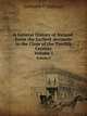 A General History of Ireland: From the Earliest Accounts to the Close of the Twelfth Century. Volume I, Sylvester O'Halloran 