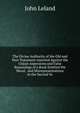 The Divine Authority of the Old and New Testament Asserted Against the Unjust Aspersions and False Reasonings of a Book Entitled the Moral . and Misrepresentations in the Second Vo, John Leland 