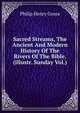 Sacred Streams, The Ancient And Modern History Of The Rivers Of The Bible. (illustr. Sunday Vol.)., Philip Henry Gosse 