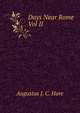 Days Near Rome Vol II, Augustus J. C. Hare 
