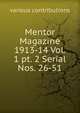 Mentor Magazine 1913-14 Vol. 1 pt. 2 Serial Nos. 26-51, various contributions 