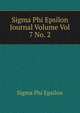 Sigma Phi Epsilon Journal Volume Vol 7 No. 2, Sigma Phi Epsilon 