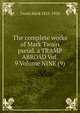 The complete works of Mark Twain pseud. a TRAMP ABROAD Vol. 9 Volume NINE (9), Twain, Mark, 1835-1910 