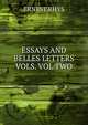 ESSAYS AND BELLES LETTERS VOLS. VOL TWO, Rhys Ernest 