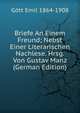 Briefe An Einem Freund; Nebst Einer Literarischen Nachlese. Hrsg. Von Gustav Manz (German Edition), Gott Emil 1864-1908 