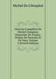 Oeuvres Compl?tes De Michel L'hospital, Chancelier De France,: Orn?es De Portraits Et De Vues, Volume 3 (French Edition), Michel de L'Hospital 