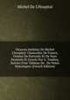 Oeuvres In?dites De Michel L'hospital: Chancelier De France, Orn?es De Portraits Et De Vues Dessin?s Et Grav?s Par A. Tardieu, Suivies D'un Tableau De . De Notes Historiques (French Edition), Michel de L'Hospital 