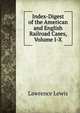 Index-Digest of the American and English Railroad Cases, Volume I-X, Lawrence Lewis 