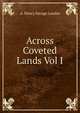 Across Coveted Lands Vol I, Arnold Henry Savage Landor 