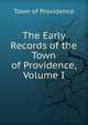The Early Records of the Town of Providence, Volume I, Town of Providence 