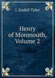 Henry of Monmouth, Volume 2, J. Endell Tyler 