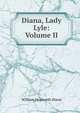 Diana, Lady Lyle: Volume II, Dixon William Hepworth 