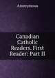 Canadian Catholic Readers. First Reader: Part II, Heinrich Kretschmayr 