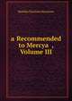 a??Recommended to Mercya??, Volume III, Houstoun Matilda Charlotte 