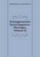 Nottinghamshire Parish Registers: Marriages, Volume III, William Phillimore Watts Phillimore 