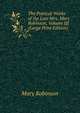 The Poetical Works of the Late Mrs. Mary Robinson, Volume III (Large Print Edition), Mary Robinson 