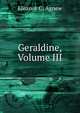 Geraldine,Volume III, Eleanor C. Agnew 