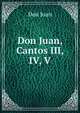 Don Juan, Cantos III, IV, V, Don Juan 